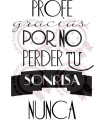 GRACIAS PROFE POR NO PERDER TU SONRISA - COLOR PERSONALIZABLE