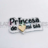APLIQUE RESINA MOD.CORAZÓN LA PRINCESA DE PAPÁ, MAMÁ, TÍO, MADRINA, ETC