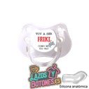CHUPETE PERSONALIZADO -  VOY A SER TAN FRIKI COMO...  - 0 a 6 meses