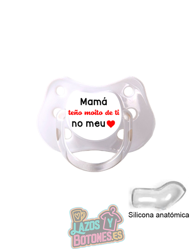 CHUPETE PERSONALIZADO TEÑO MOITO DE TI MAMA, PAPA, ETC - 0 a 6 meses